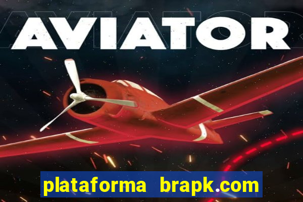 plataforma brapk.com paga mesmo